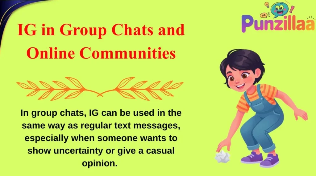 IG in Group Chats and Online Communities