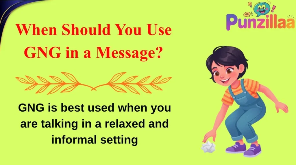 When Should You Use GNG in a Message?