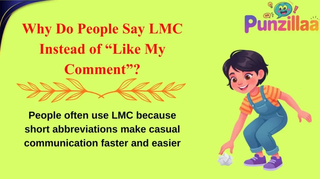 Why Do People Say LMC Instead of “Like My Comment”?