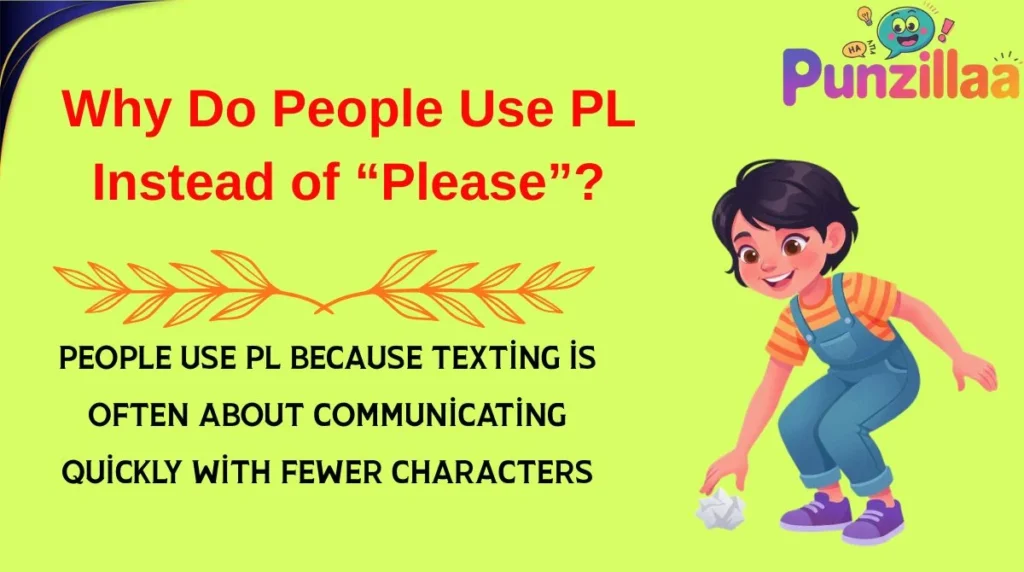 Why Do People Use PL Instead of “Please”?