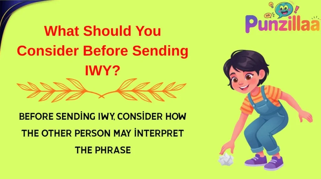 What Should You Consider Before Sending IWY?