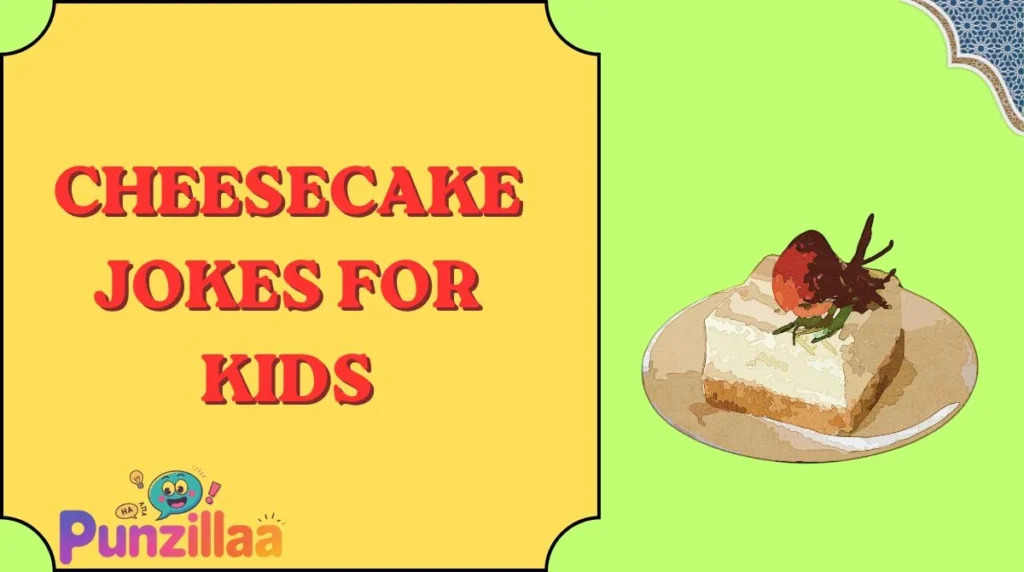 Cheesecake Jokes for Kids