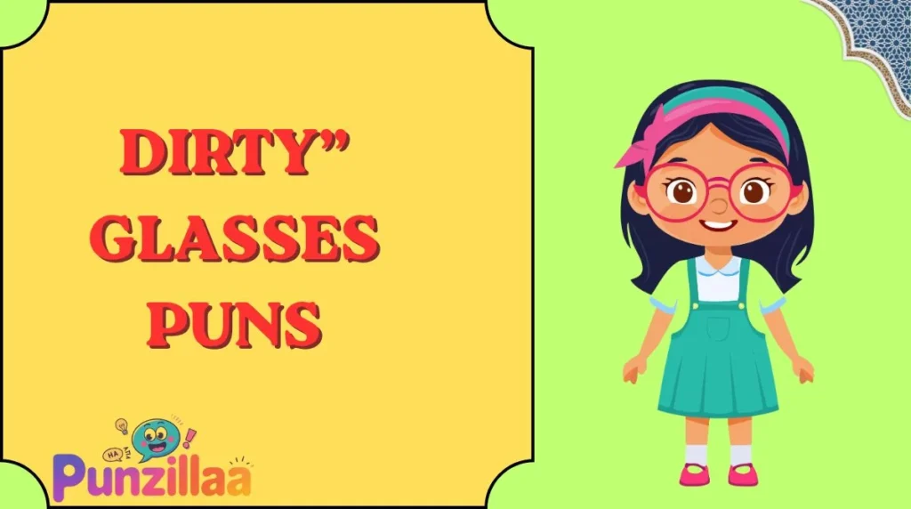 Dirty” Glasses Puns