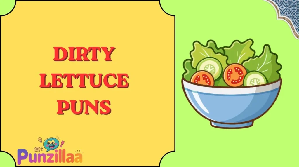 Dirty Lettuce Puns