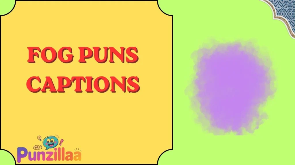 Fog Puns Captions