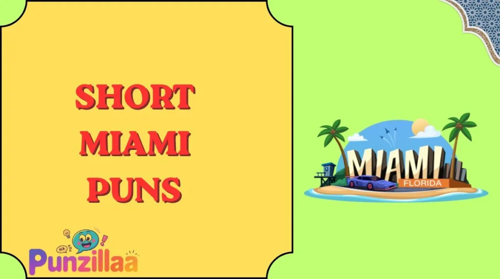 Short Miami Puns