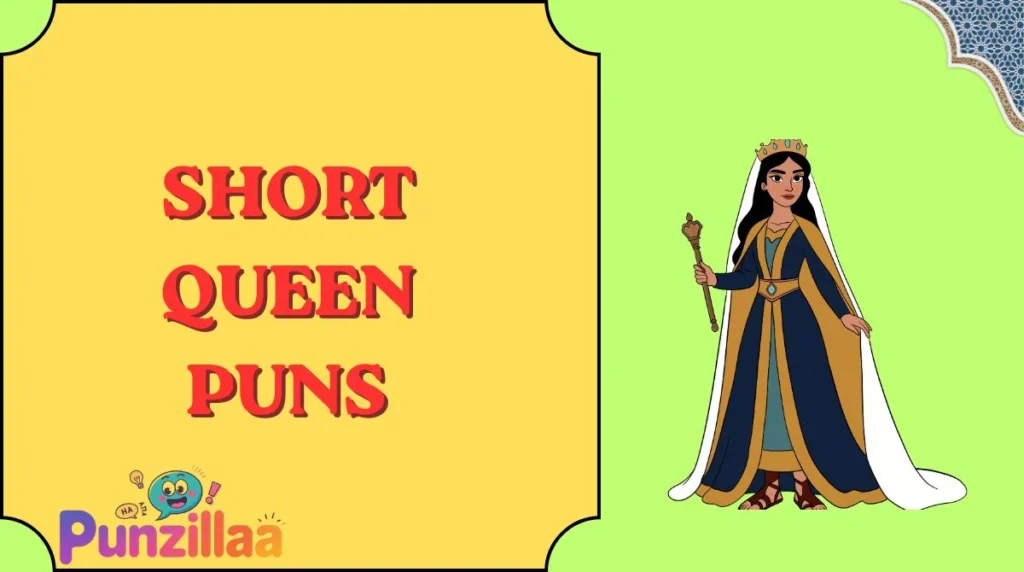Short Queen Puns