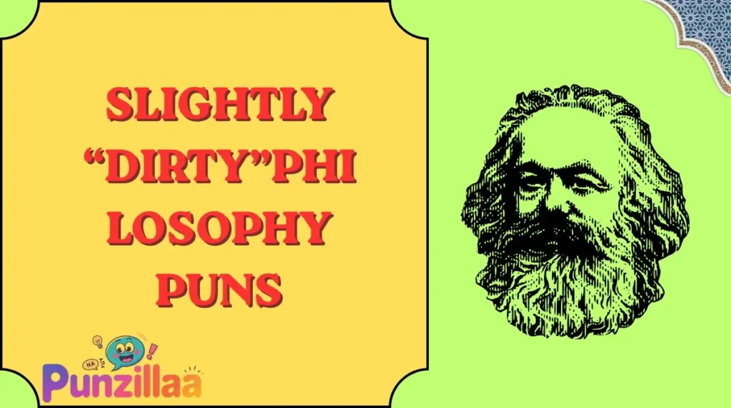 Slightly “Dirty”Philosophy Puns