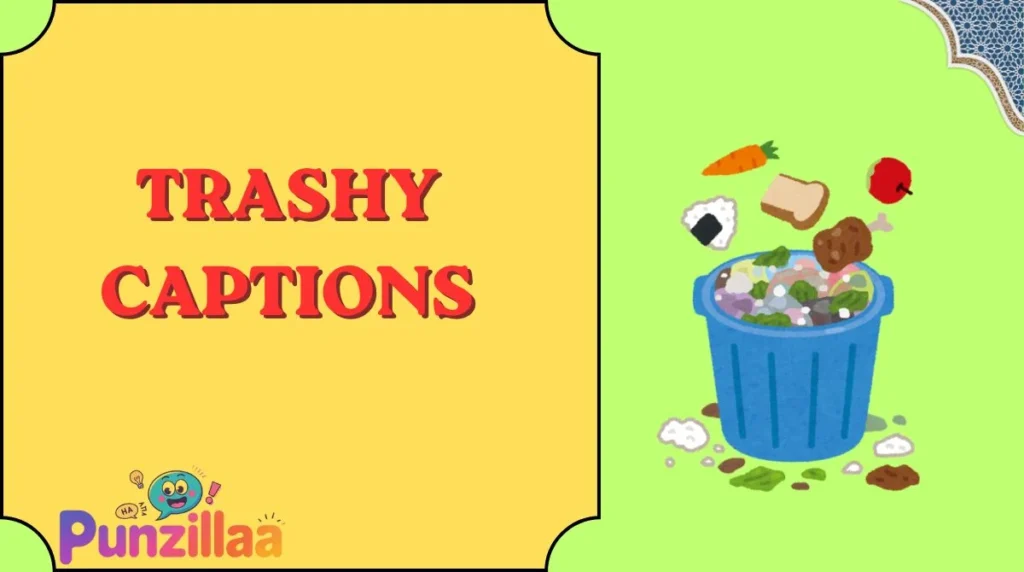 Trashy Captions