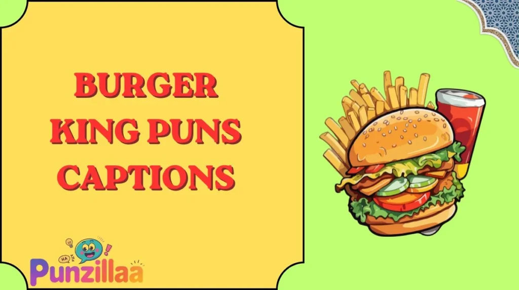 Burger King Puns Captions