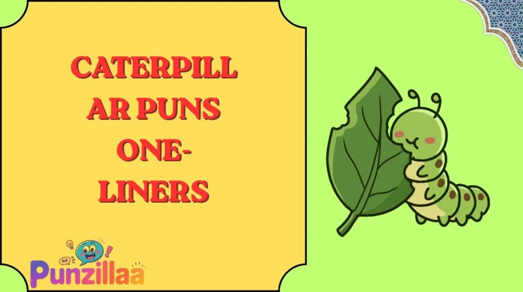 Caterpillar Puns One-Liners