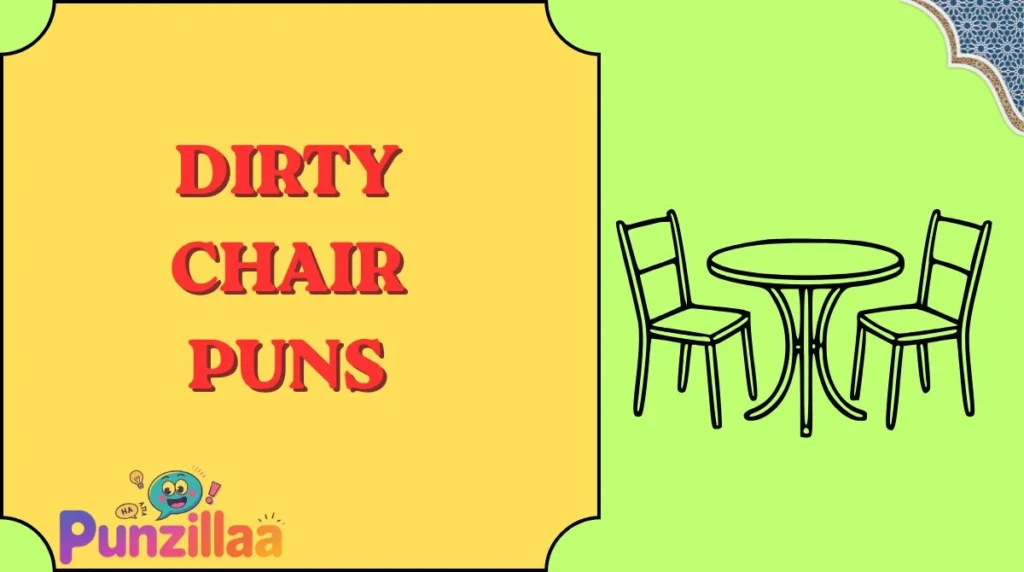 Dirty Chair Puns