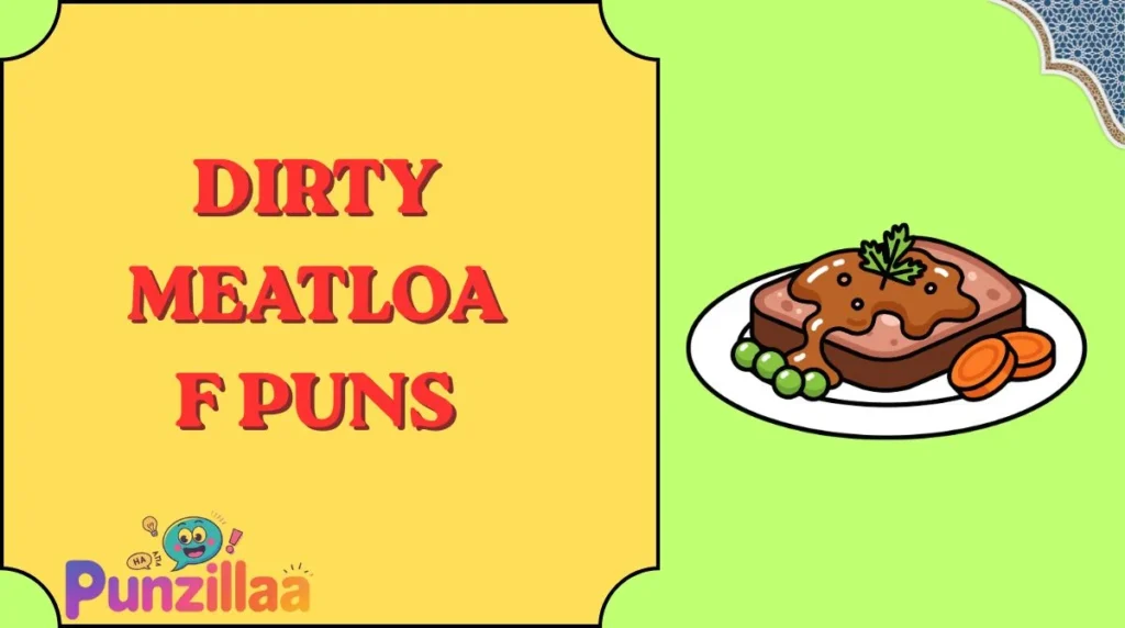 Dirty Meatloaf Puns