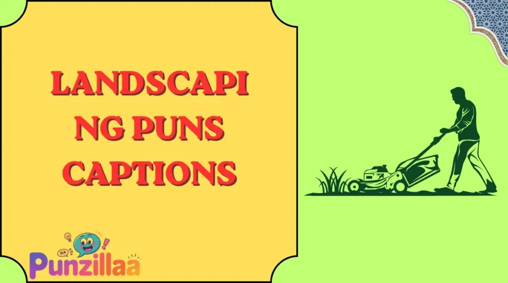 Landscaping Puns Captions
