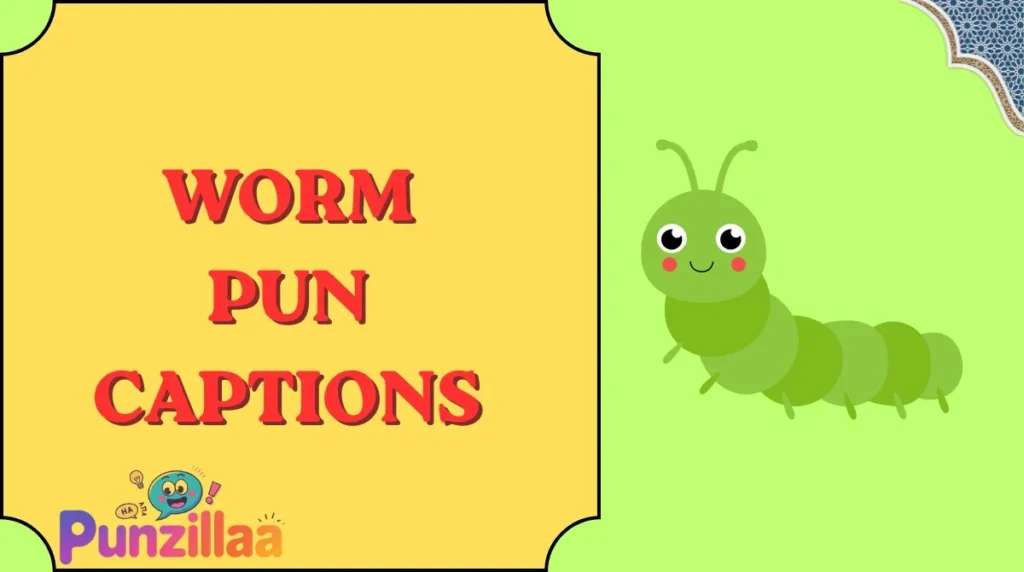 Worm Pun Captions