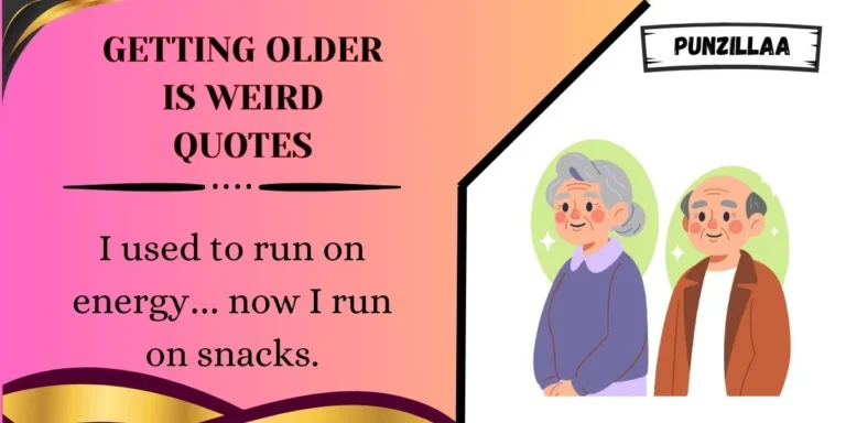 Getting Older Is Weird Quotes