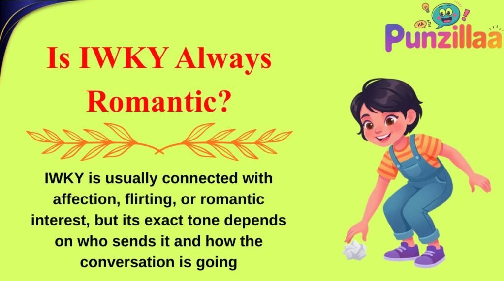 Is IWKY Always Romantic?