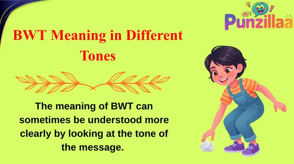 BWT Meaning in Different Tones