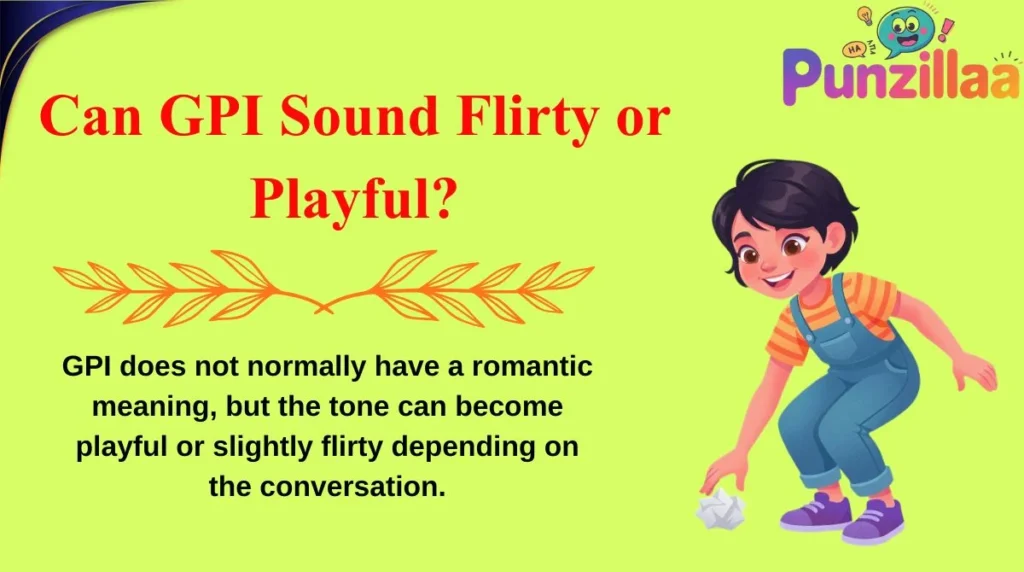 Can GPI Sound Flirty or Playful?