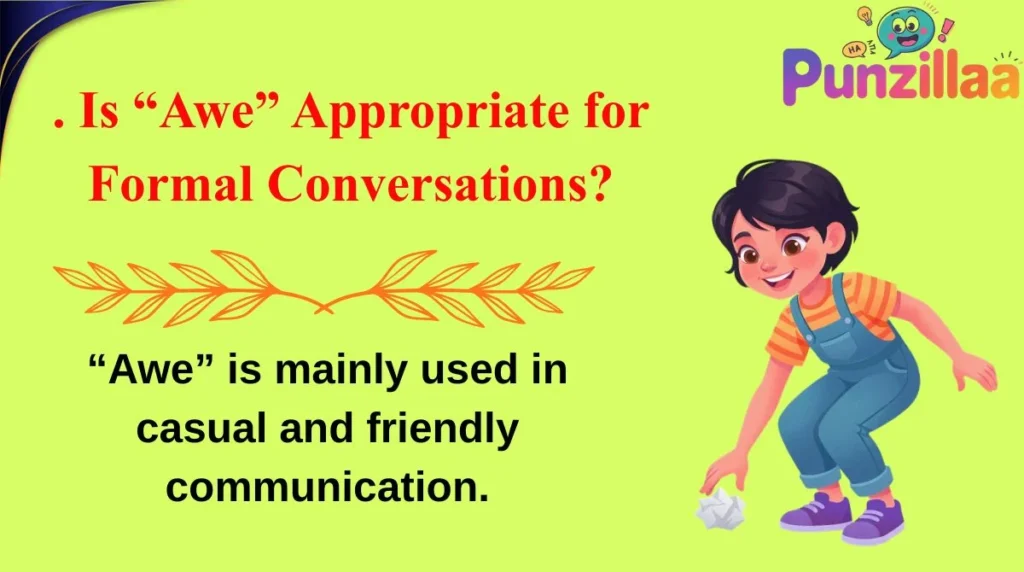 . Is “Awe” Appropriate for Formal Conversations?