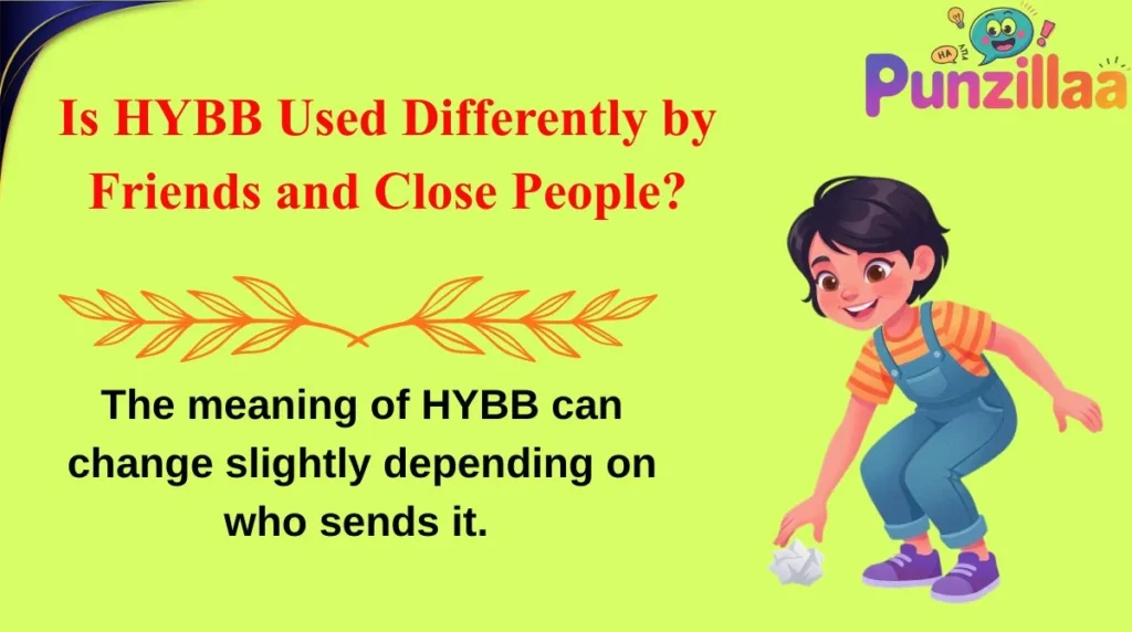 Is HYBB Used Differently by Friends and Close People?