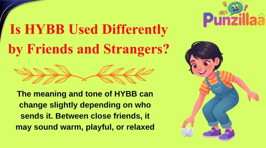 Is HYBB Used Differently by Friends and Strangers?