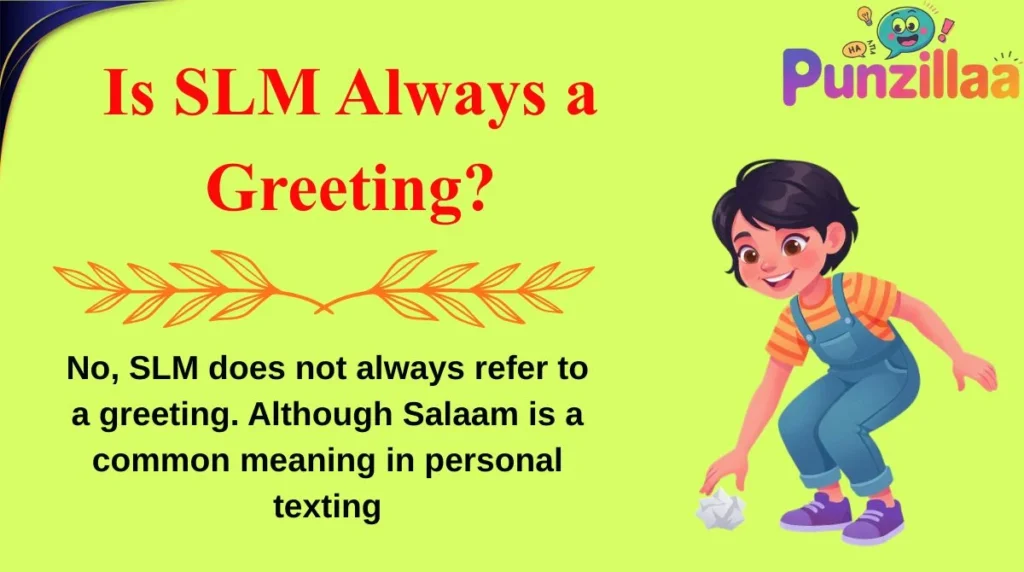 Is SLM Always a Greeting?