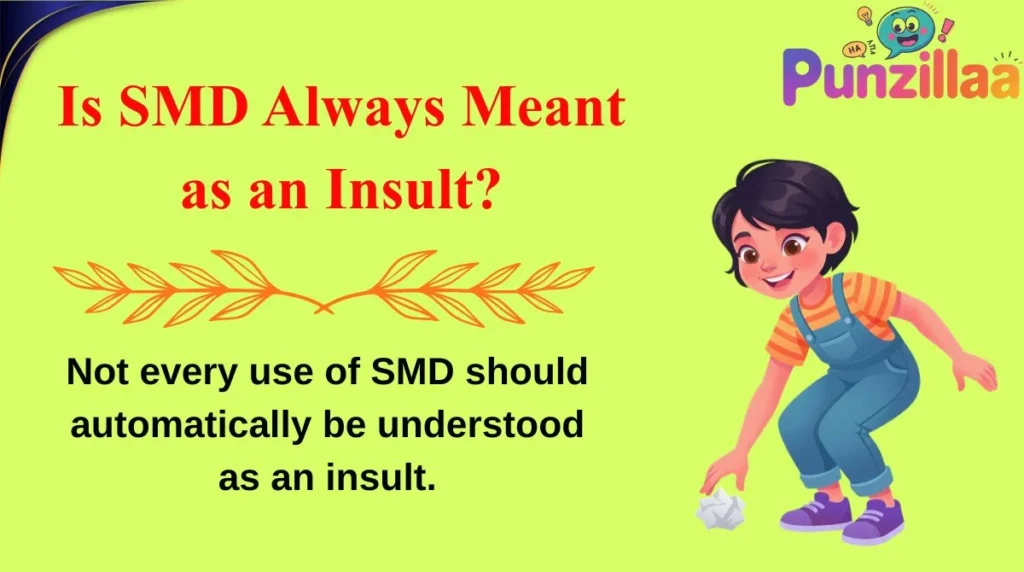 Is SMD Always Meant as an Insult?