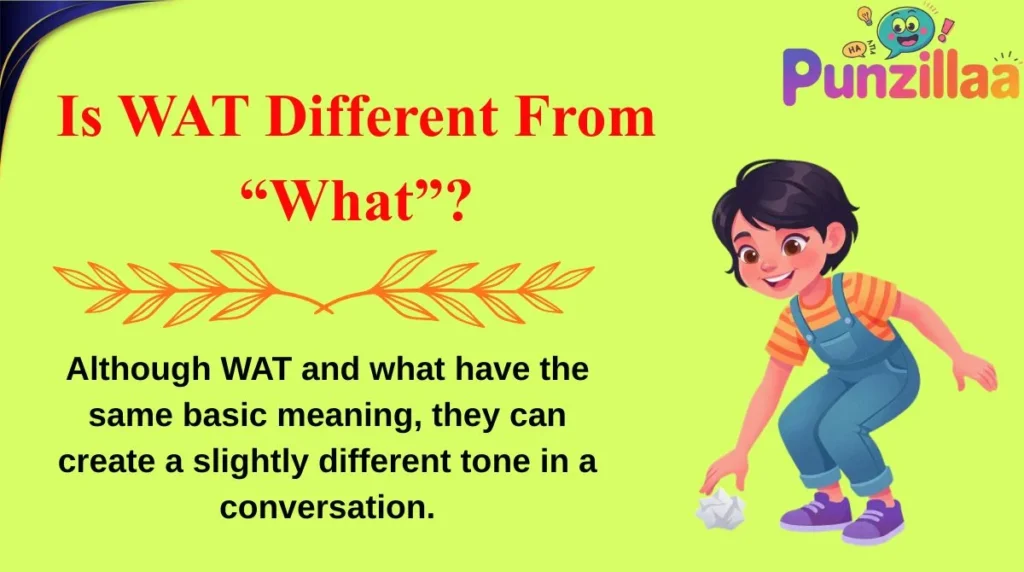 Is WAT Different From “What”?
