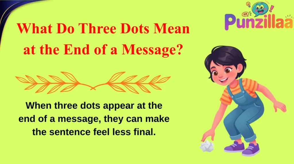 What Do Three Dots Mean at the End of a Message?