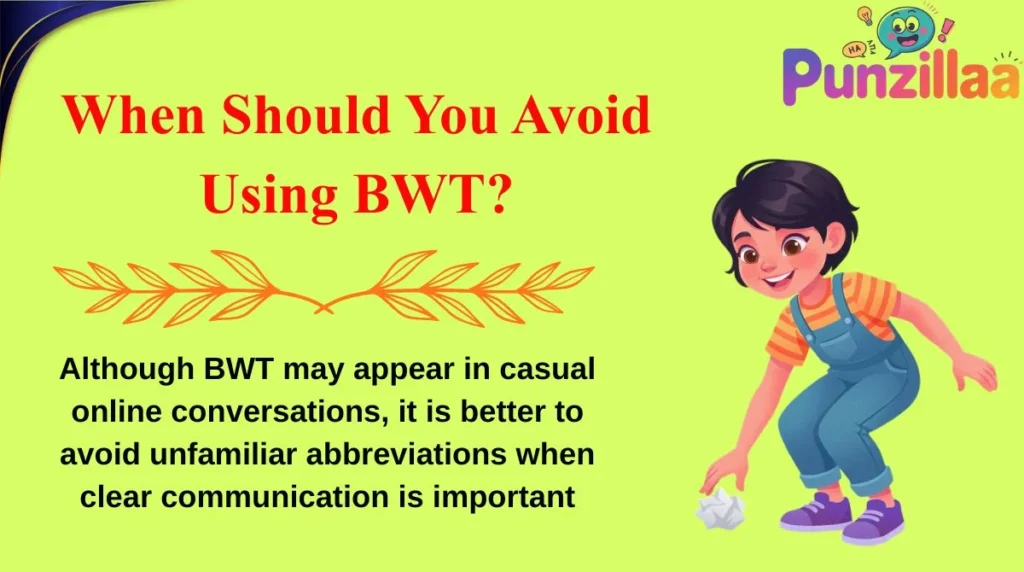 When Should You Avoid Using BWT?
