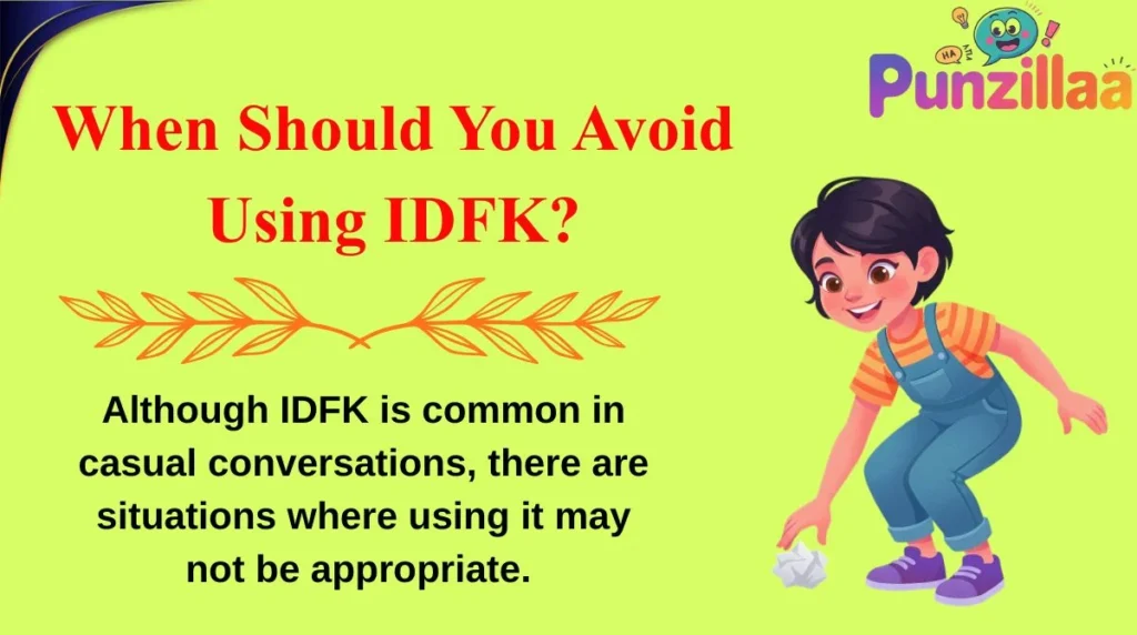 When Should You Avoid Using IDFK?