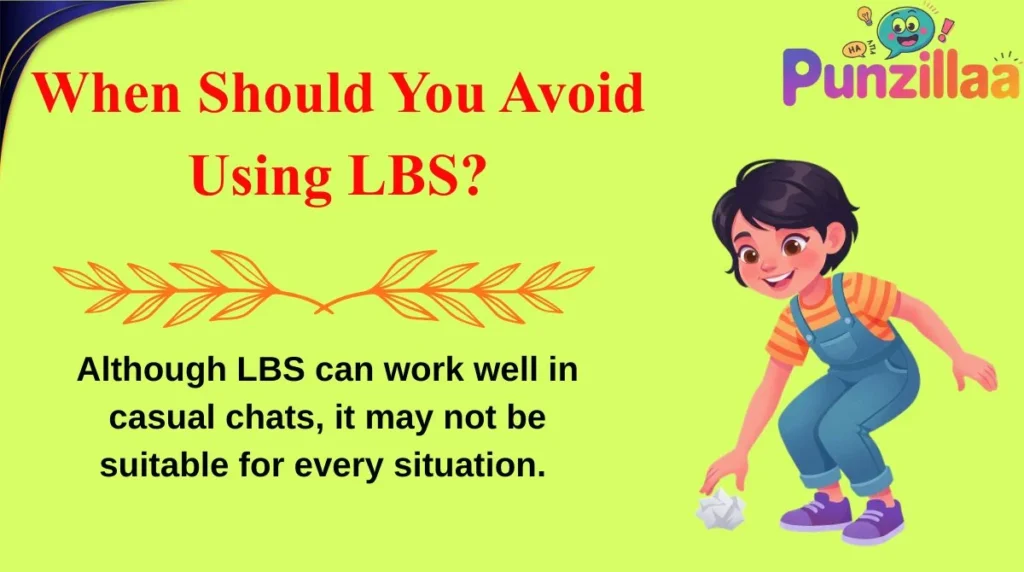 When Should You Avoid Using LBS?