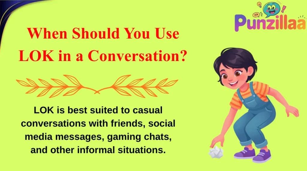 When Should You Use LOK in a Conversation?