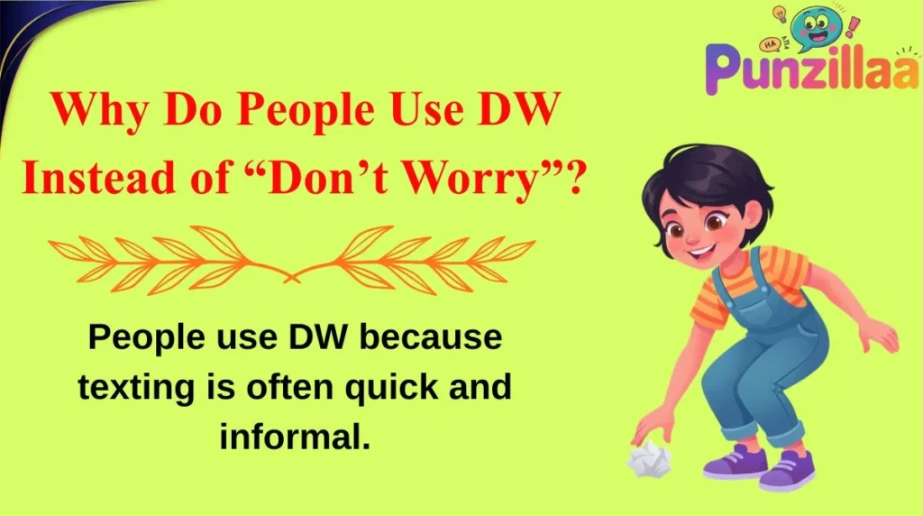 Why Do People Use DW Instead of “Don’t Worry”?