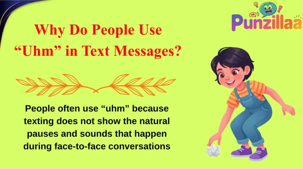 Why Do People Use “Uhm” in Text Messages?