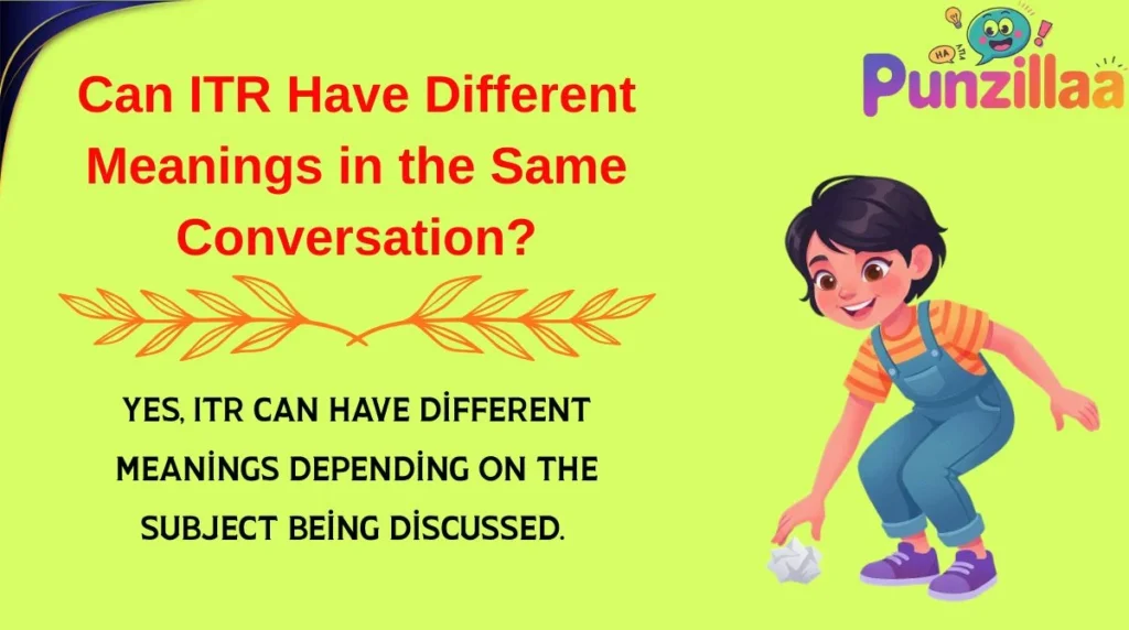 Can ITR Have Different Meanings in the Same Conversation?
