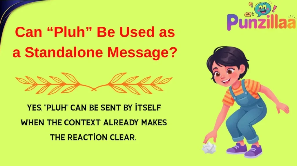 Can “Pluh” Be Used as a Standalone Message?