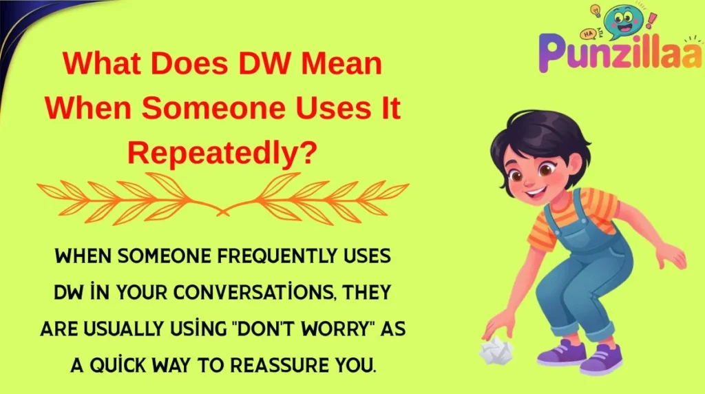 What Does DW Mean When Someone Uses It Repeatedly?