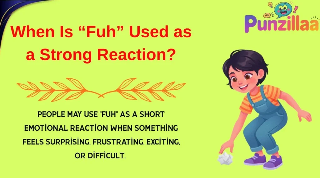 When Is “Fuh” Used as a Strong Reaction?