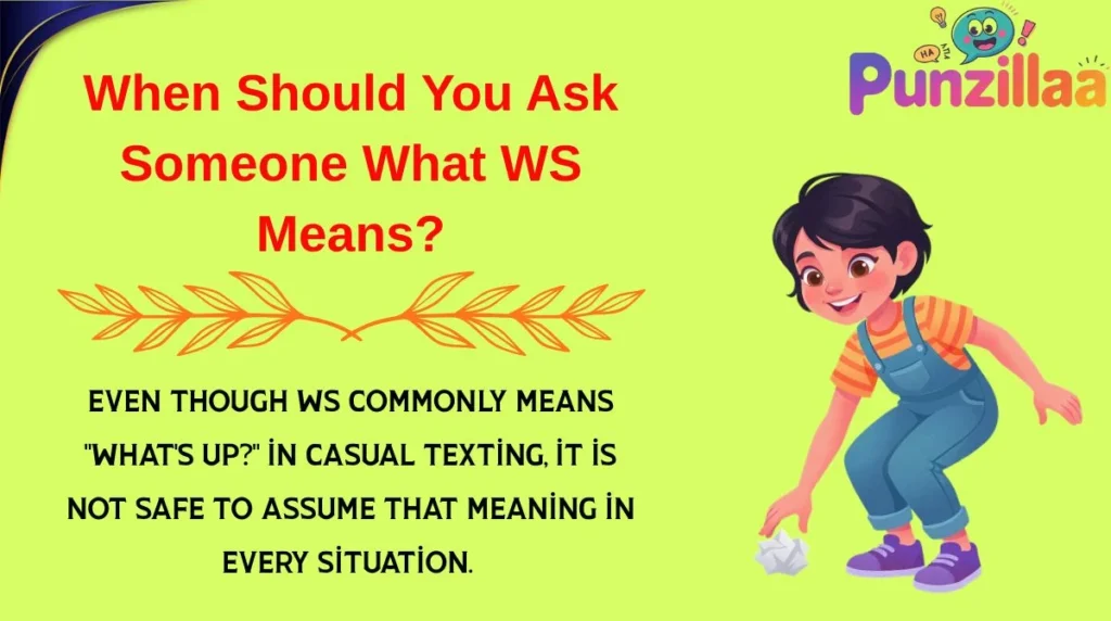 When Should You Ask Someone What WS Means?
