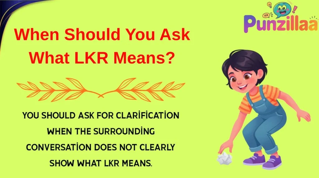 When Should You Ask What LKR Means?