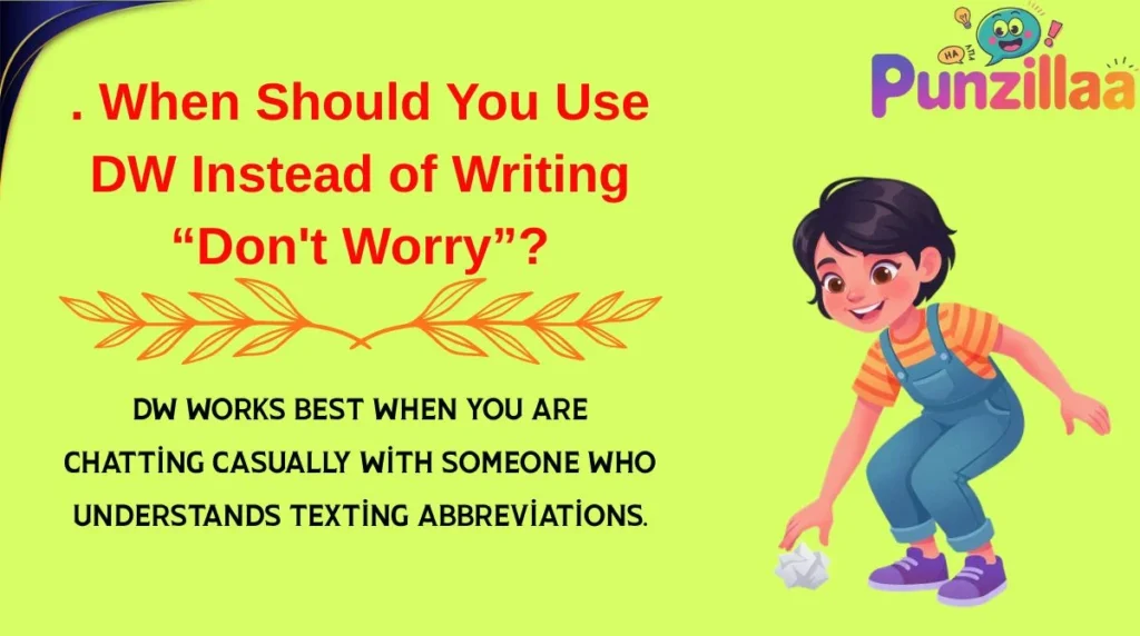 . When Should You Use DW Instead of Writing “Don't Worry”?