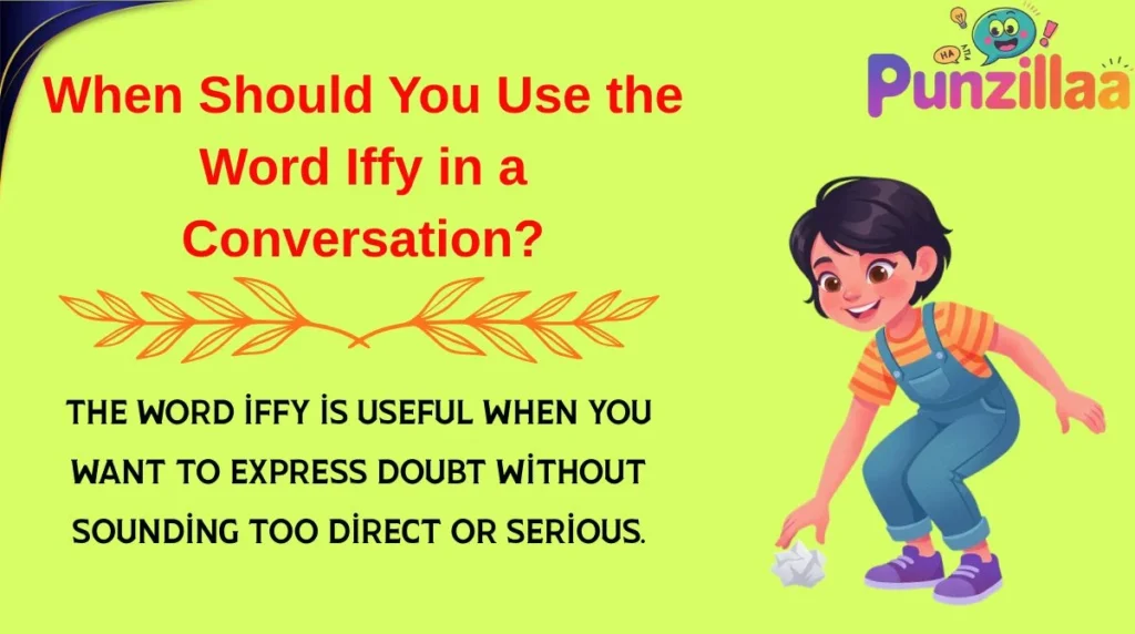 When Should You Use the Word Iffy in a Conversation?