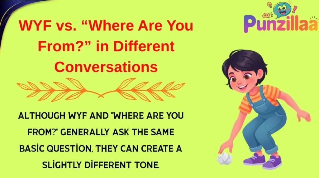 WYF vs. “Where Are You From?” in Different Conversations